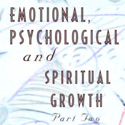 Emotional, Psychological and Spiritual Growth Part 2