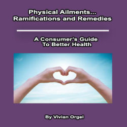 Physical Ailments...Ramifications and Remedies